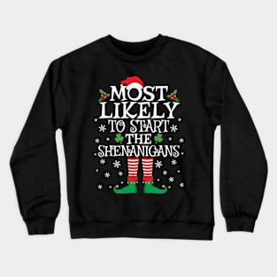 Most Likely To Start The Shenanigans Elf Family Christmas Crewneck Sweatshirt